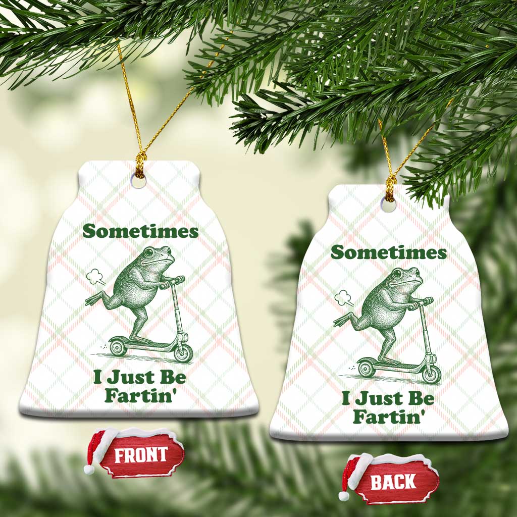 Sometimes I Just Be Fartin Ceramic Ornament Vintage 90s Funny Frog Meme Unhinged Gag Gift TS10 Print Your Wear
