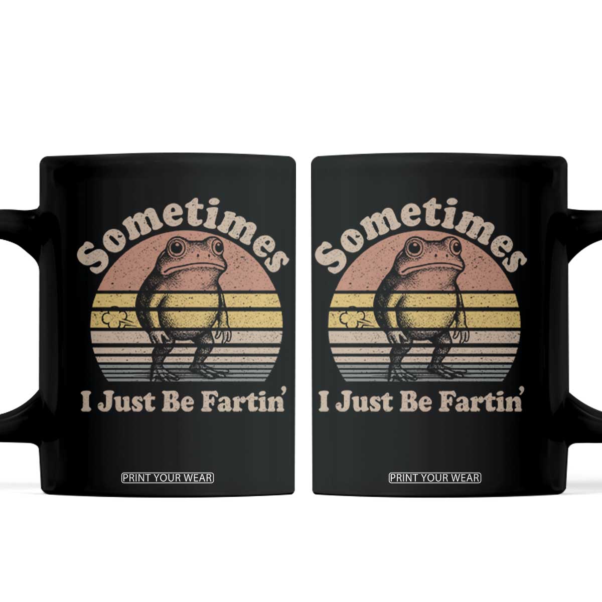Sometimes I Just Be Fartin Frog Coffee Mug Funny Silly Unhinged Meme Vintage TS10 Black Print Your Wear
