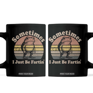 Sometimes I Just Be Fartin Frog Coffee Mug Funny Silly Unhinged Meme Vintage TS10 Black Print Your Wear