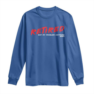 Retired 2025 Long Sleeve Shirt Not My Problem Anymore 90s Vintage Style TS10 Royal Blue Print Your Wear