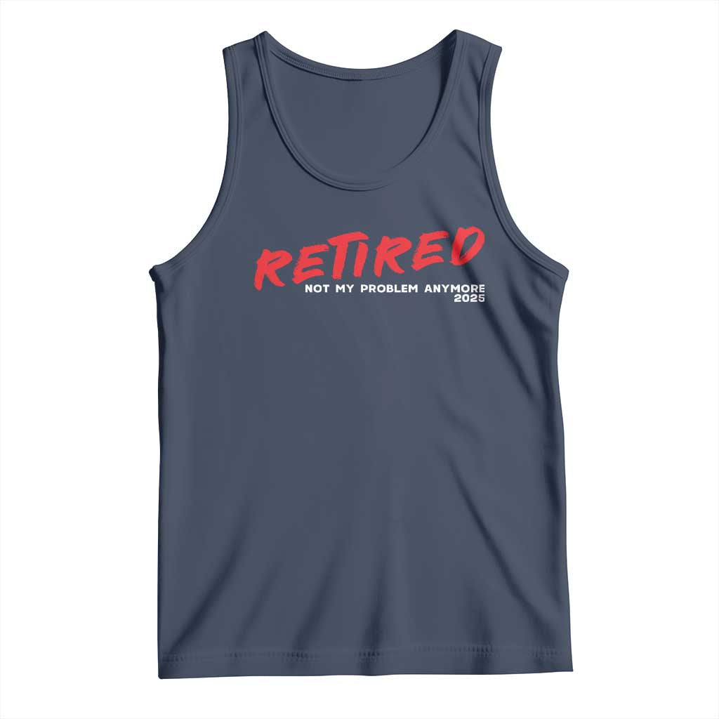 Retired 2025 Tank Top Not My Problem Anymore 90s Vintage Style TS10 Navy Print Your Wear