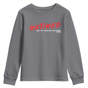 Retired 2025 Youth Sweatshirt Not My Problem Anymore 90s Vintage Style TS10 Charcoal Print Your Wear