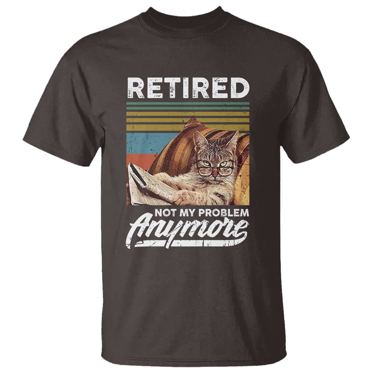 Funny Cat Retired T Shirt Not My Problem Anymore 90s Vintage Style TS10 Dark Chocolate Print Your Wear