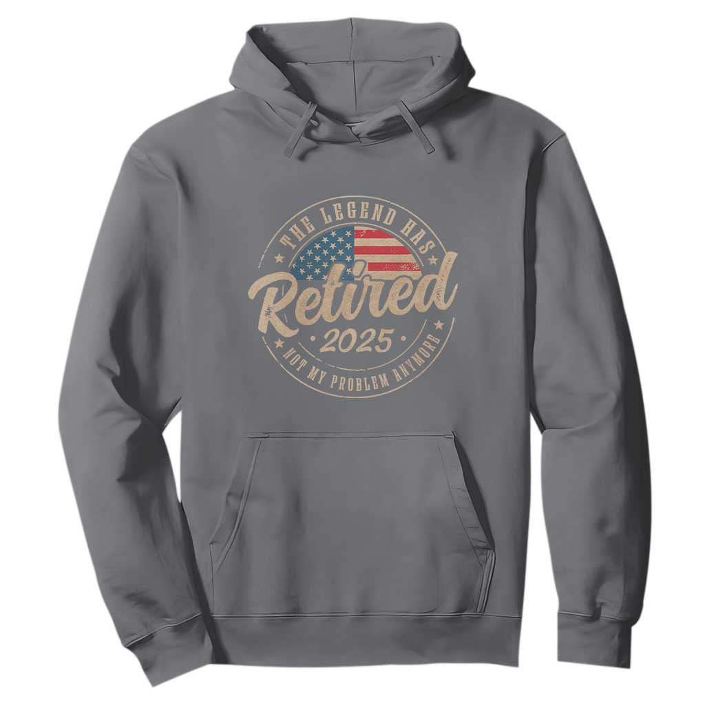 Funny Retirement Gifts Hoodie Legend Has Retired 2025 Not My Problem Anymore US Flag TS10 Charcoal Print Your Wear