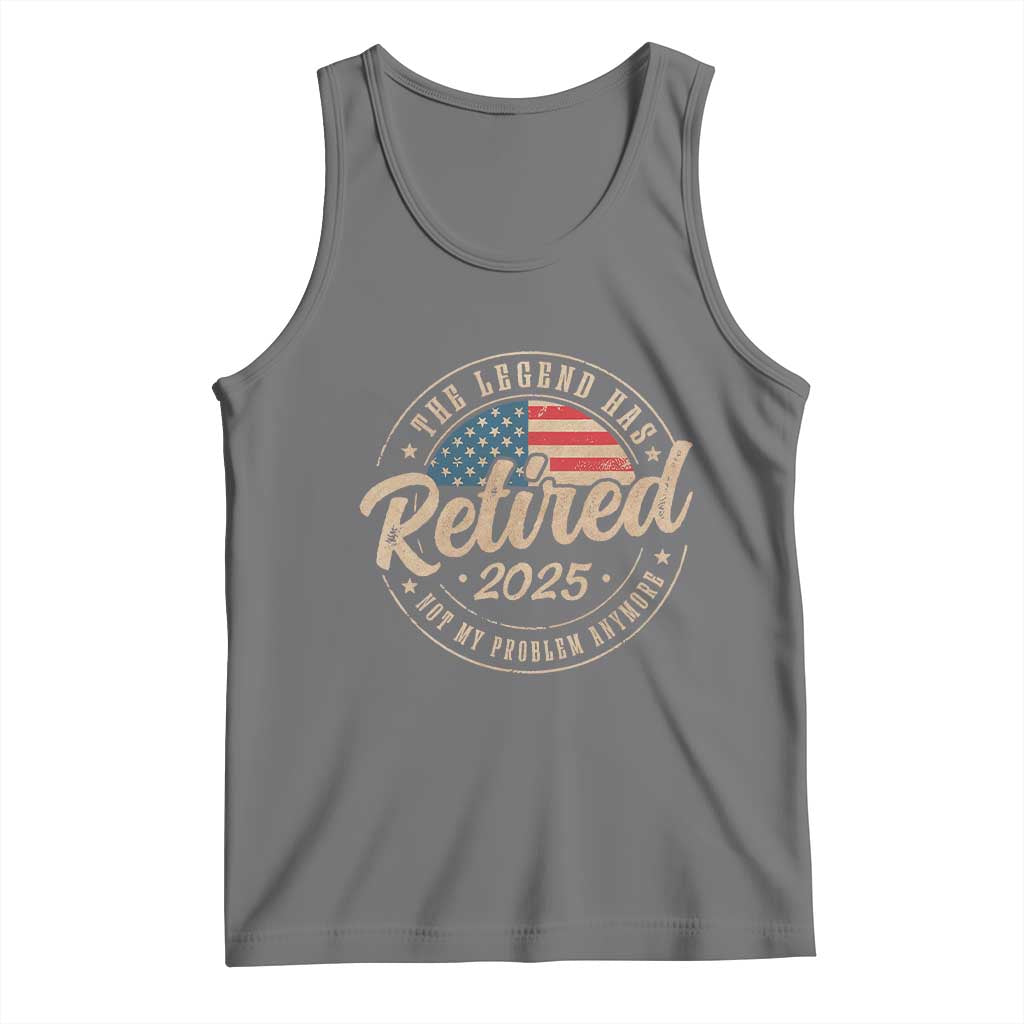 Funny Retirement Gifts Tank Top Legend Has Retired 2025 Not My Problem Anymore US Flag TS10 Black Heather Print Your Wear