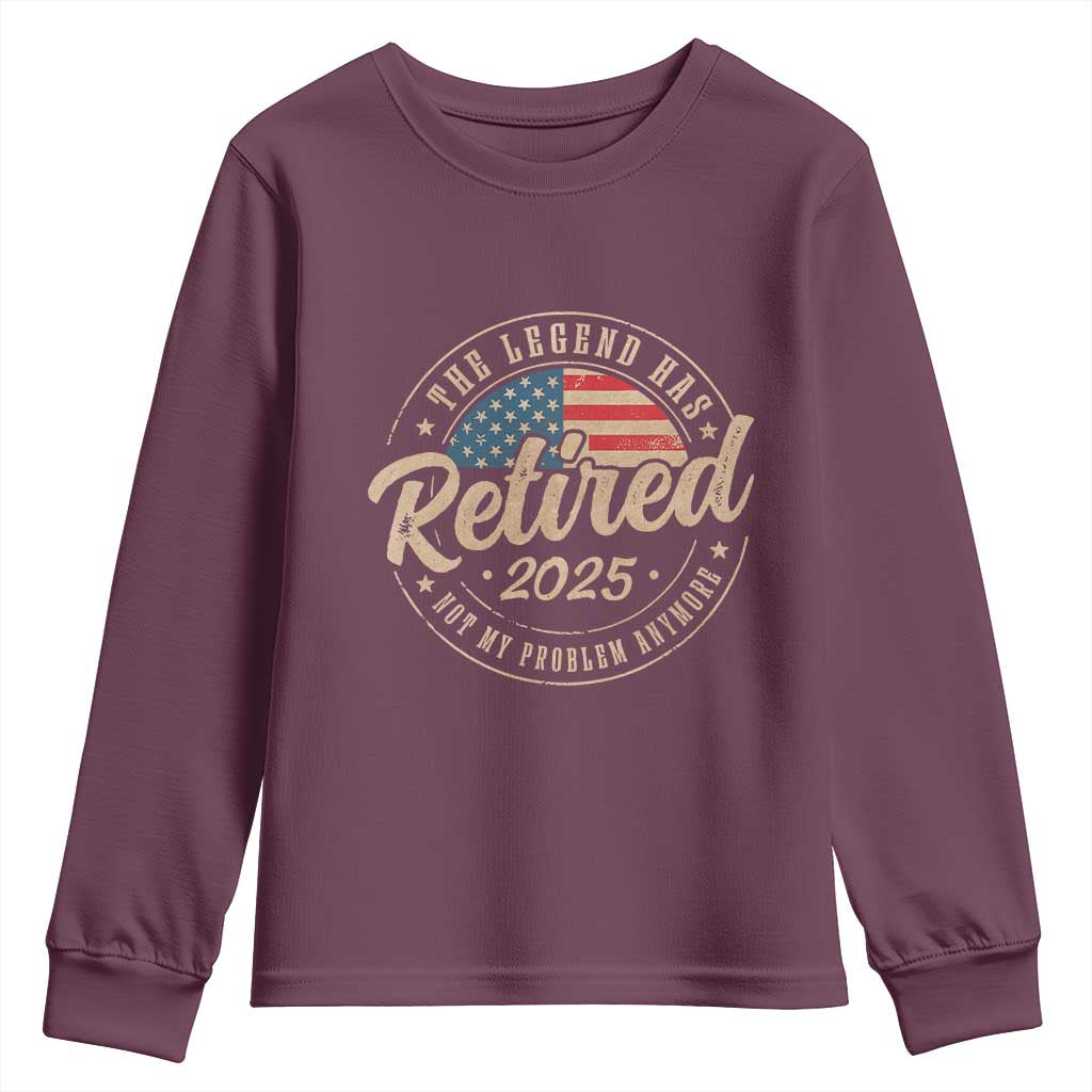 Funny Retirement Gifts Youth Sweatshirt Legend Has Retired 2025 Not My Problem Anymore US Flag TS10 Maroon Print Your Wear