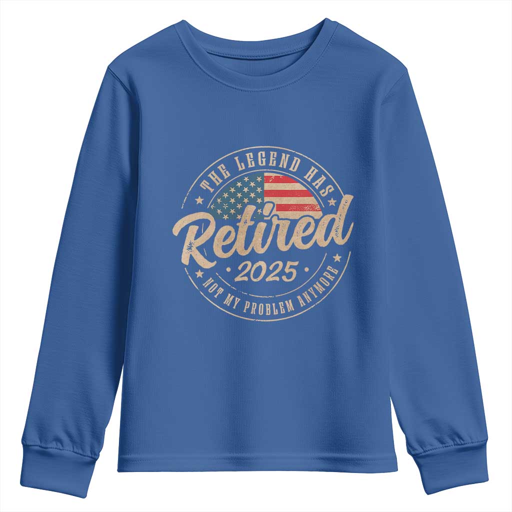 Funny Retirement Gifts Youth Sweatshirt Legend Has Retired 2025 Not My Problem Anymore US Flag TS10 Royal Blue Print Your Wear