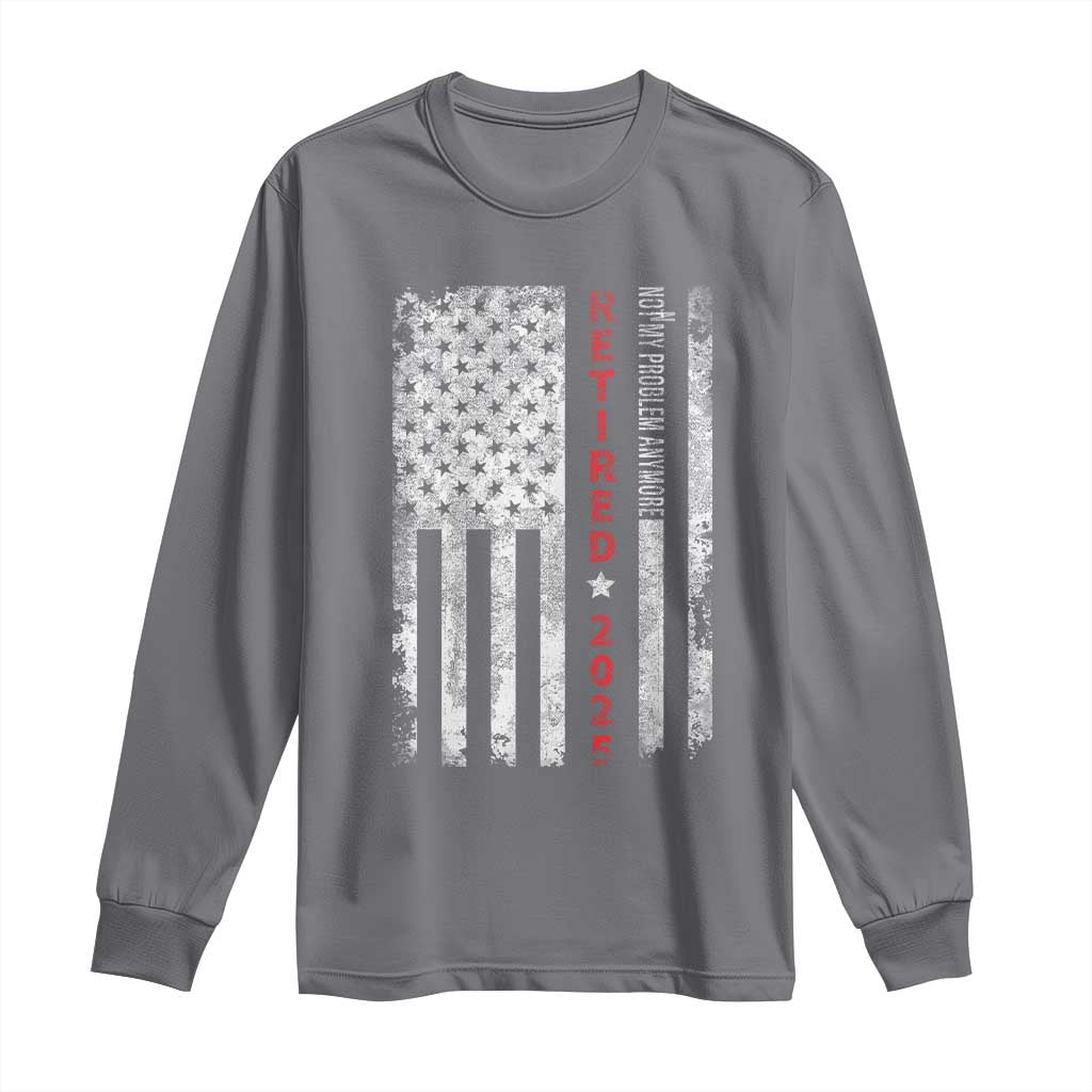 Retired 2025 Long Sleeve Shirt Vintage Old American Flag TS10 Charcoal Print Your Wear