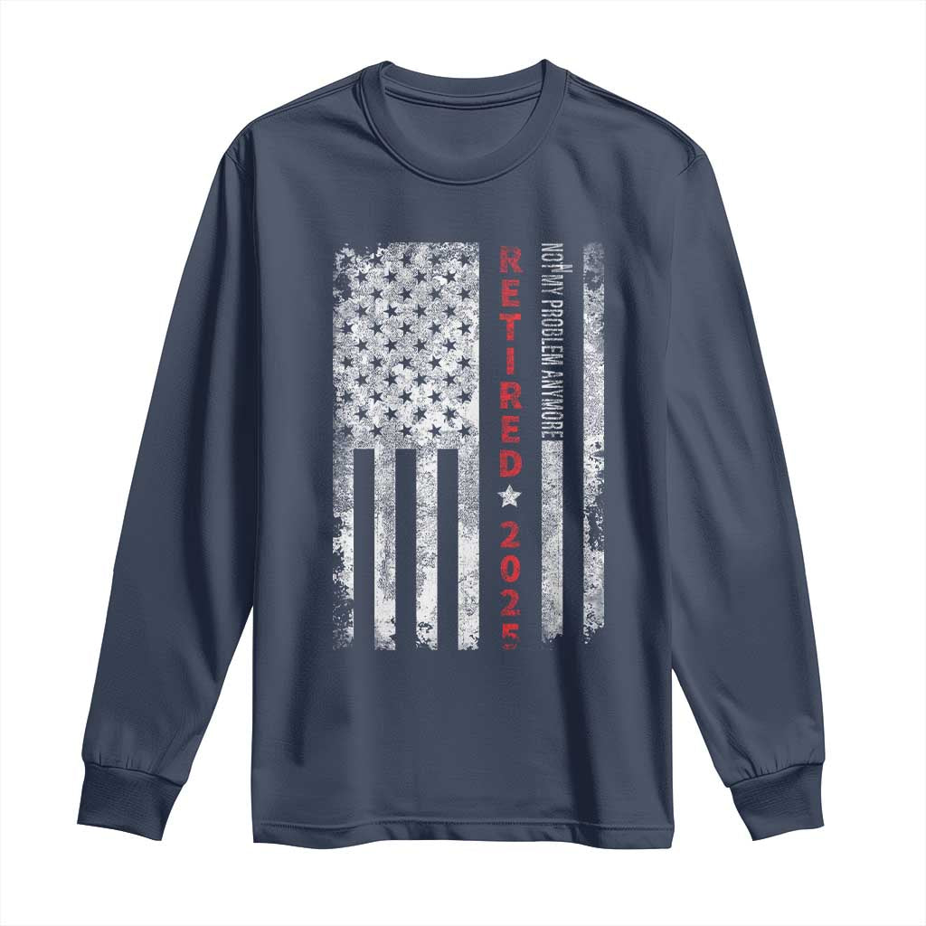 Retired 2025 Long Sleeve Shirt Vintage Old American Flag TS10 Navy Print Your Wear