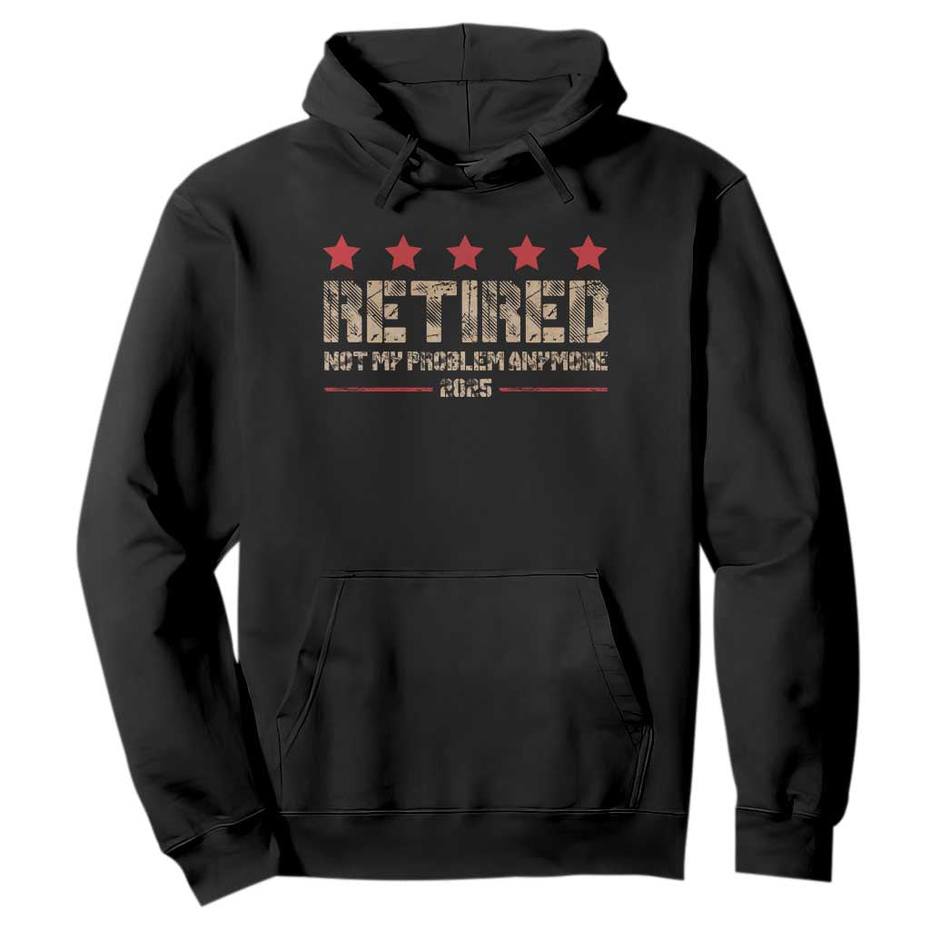 Vintage Retired 2025 Hoodie Not My Problem American Flag Retirement Gifts TS10 Black Print Your Wear
