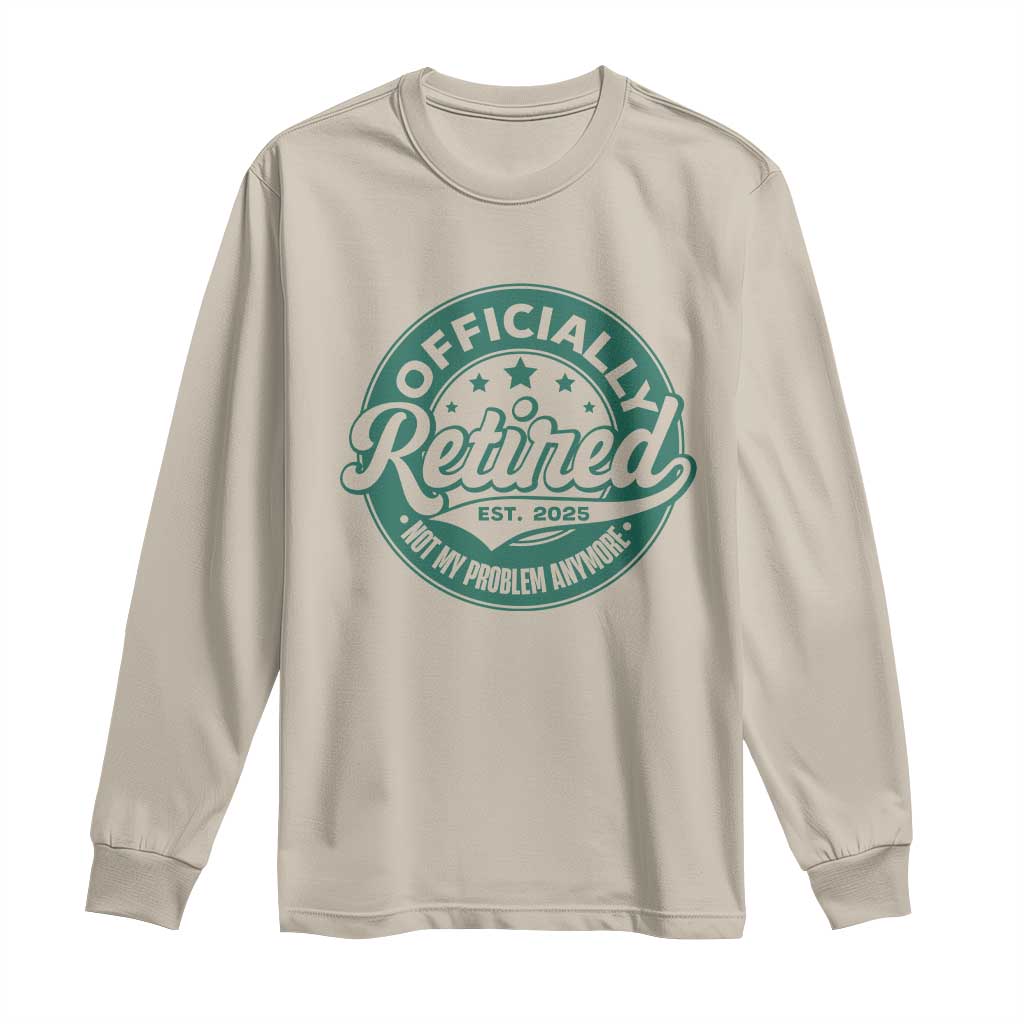 Vintage Retirement 2025 Long Sleeve Shirt Retired Not My Problem Anymore TS10 Sand Print Your Wear