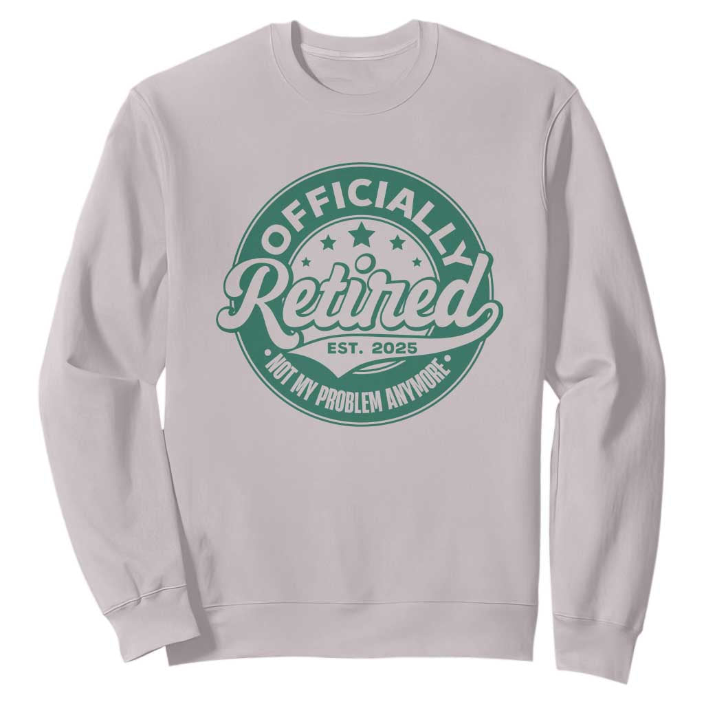 Vintage Retirement 2025 Sweatshirt Retired Not My Problem Anymore TS10 Ice Gray Print Your Wear