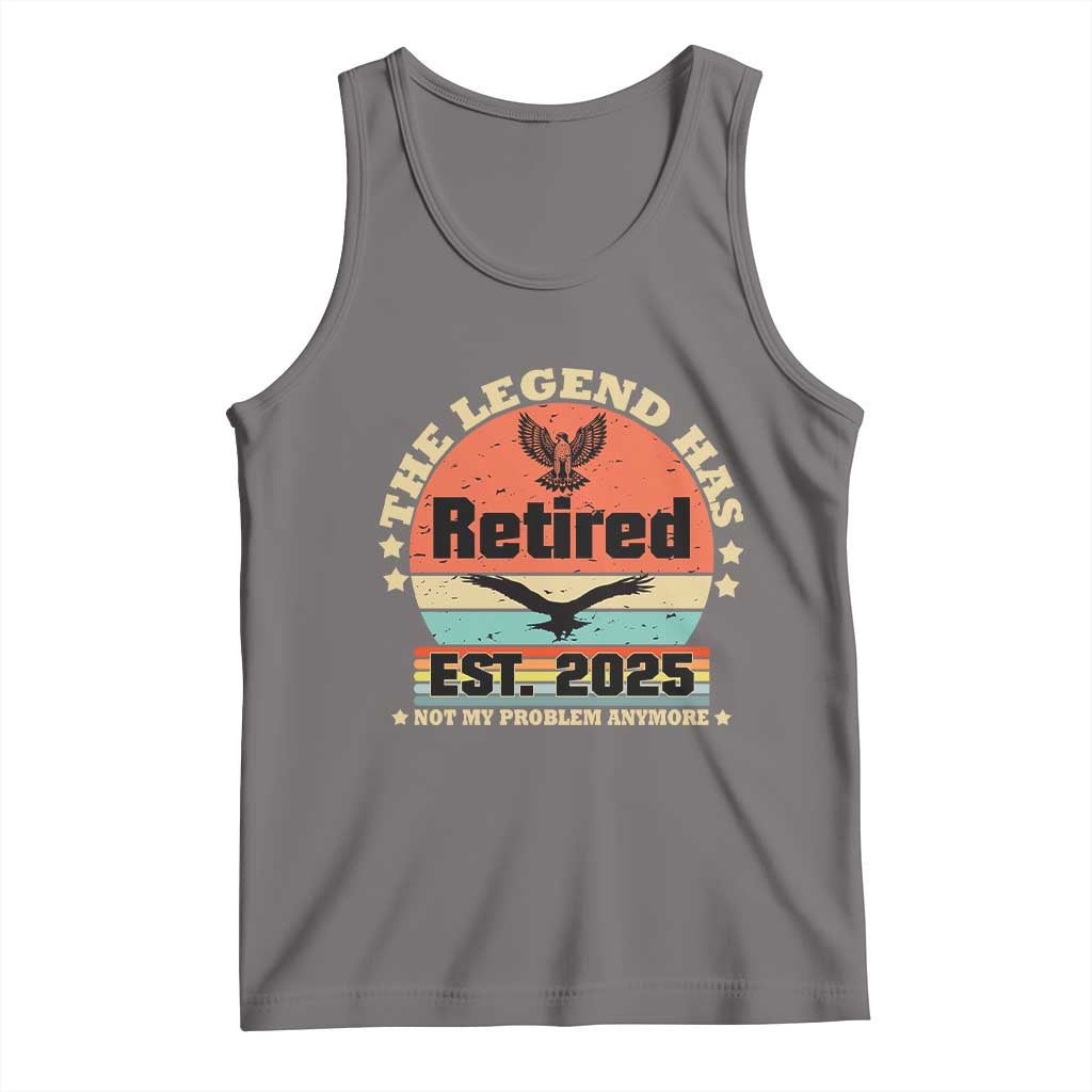 Vintage Retirement 2025 Tank Top Legend Has Retired Not My Problem Anymore TS10 Deep Heather Print Your Wear