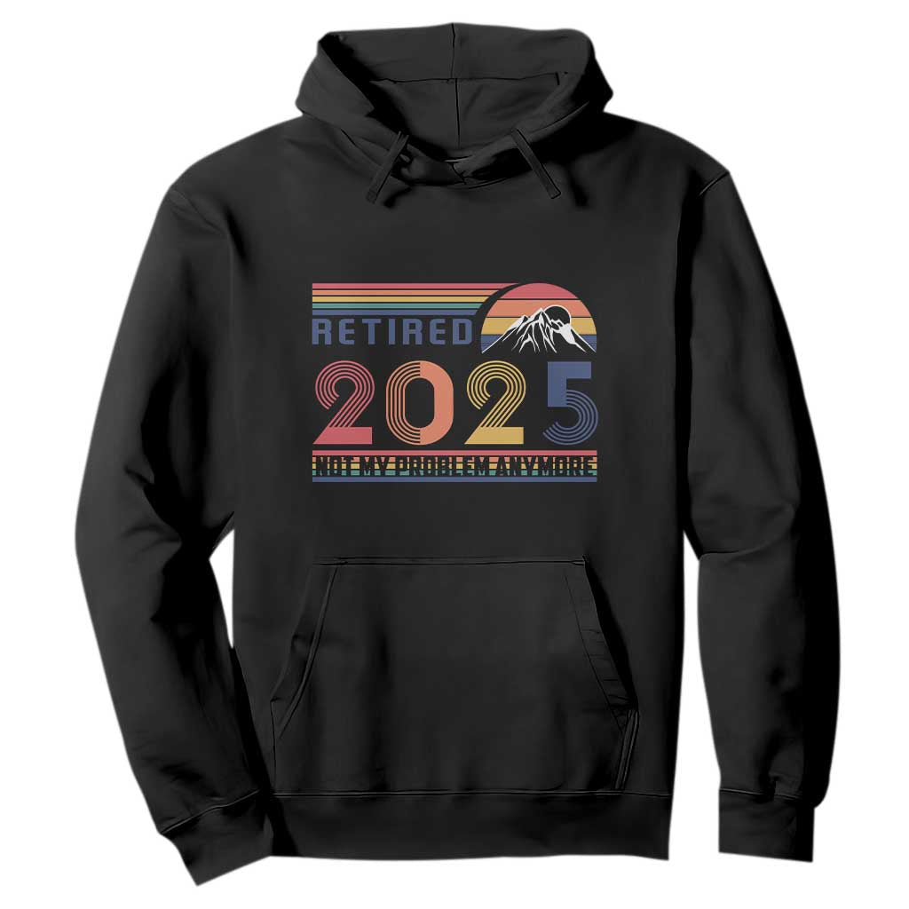 Retro Retired 2025 Hoodie Not My Problem Anymore TS10 Black Print Your Wear