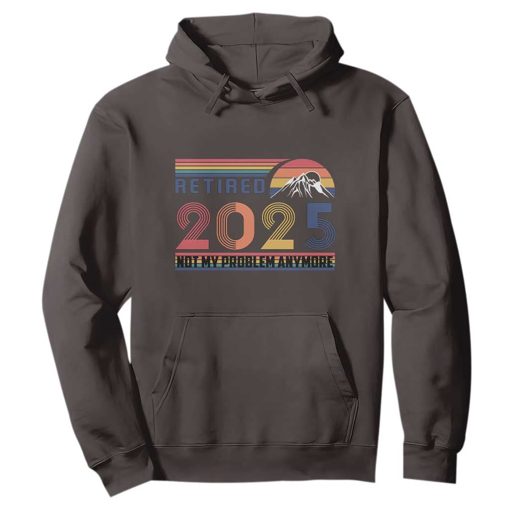 Retro Retired 2025 Hoodie Not My Problem Anymore TS10 Dark Chocolate Print Your Wear
