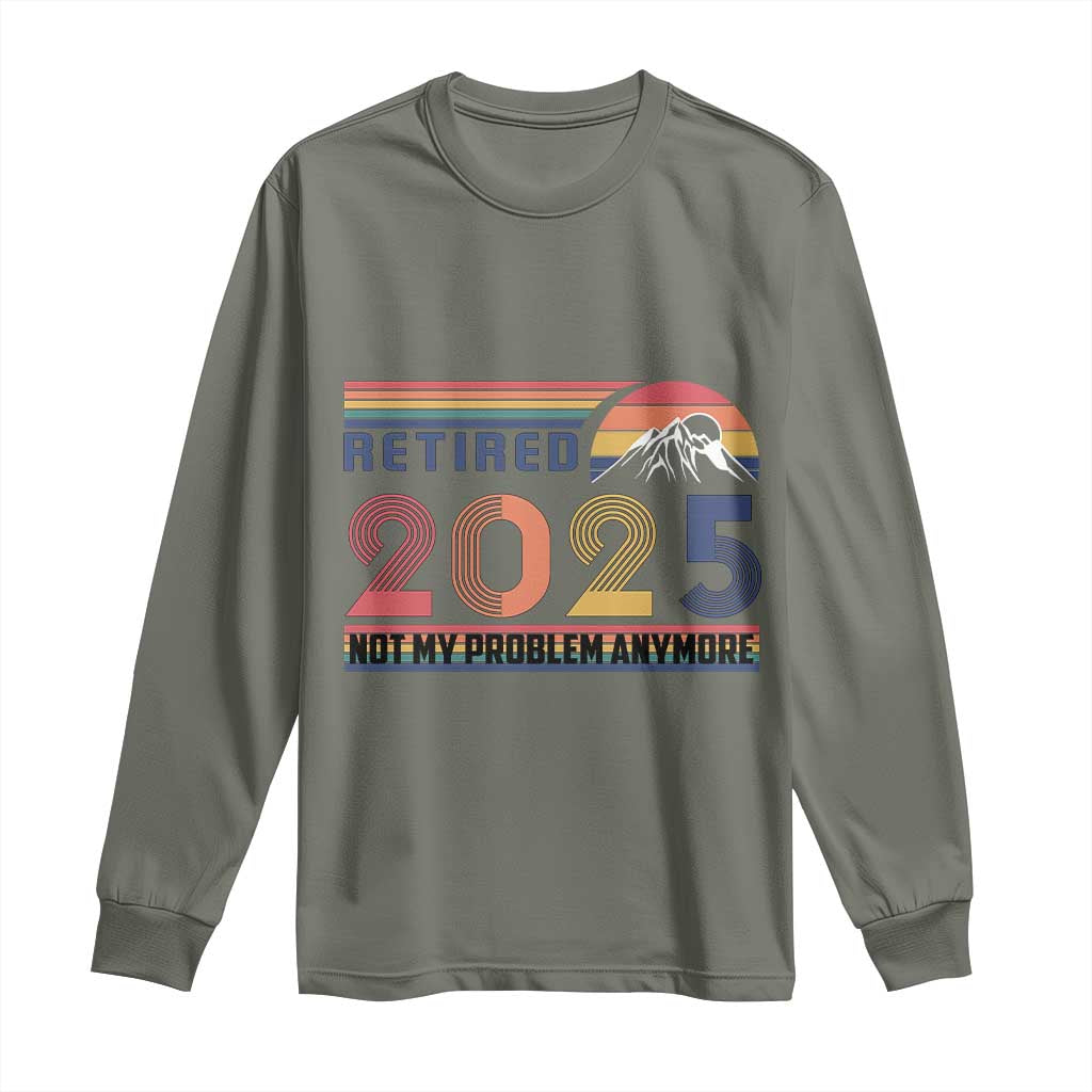 Retro Retired 2025 Long Sleeve Shirt Not My Problem Anymore TS10 Military Green Print Your Wear