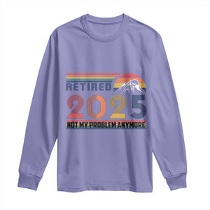 Retro Retired 2025 Long Sleeve Shirt Not My Problem Anymore TS10 Violet Print Your Wear