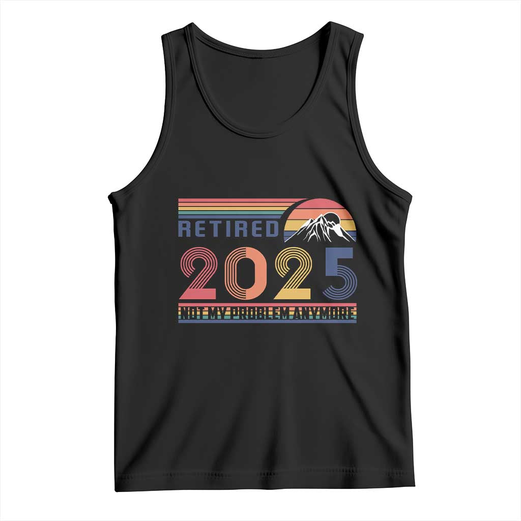 Retro Retired 2025 Tank Top Not My Problem Anymore TS10 Black Print Your Wear