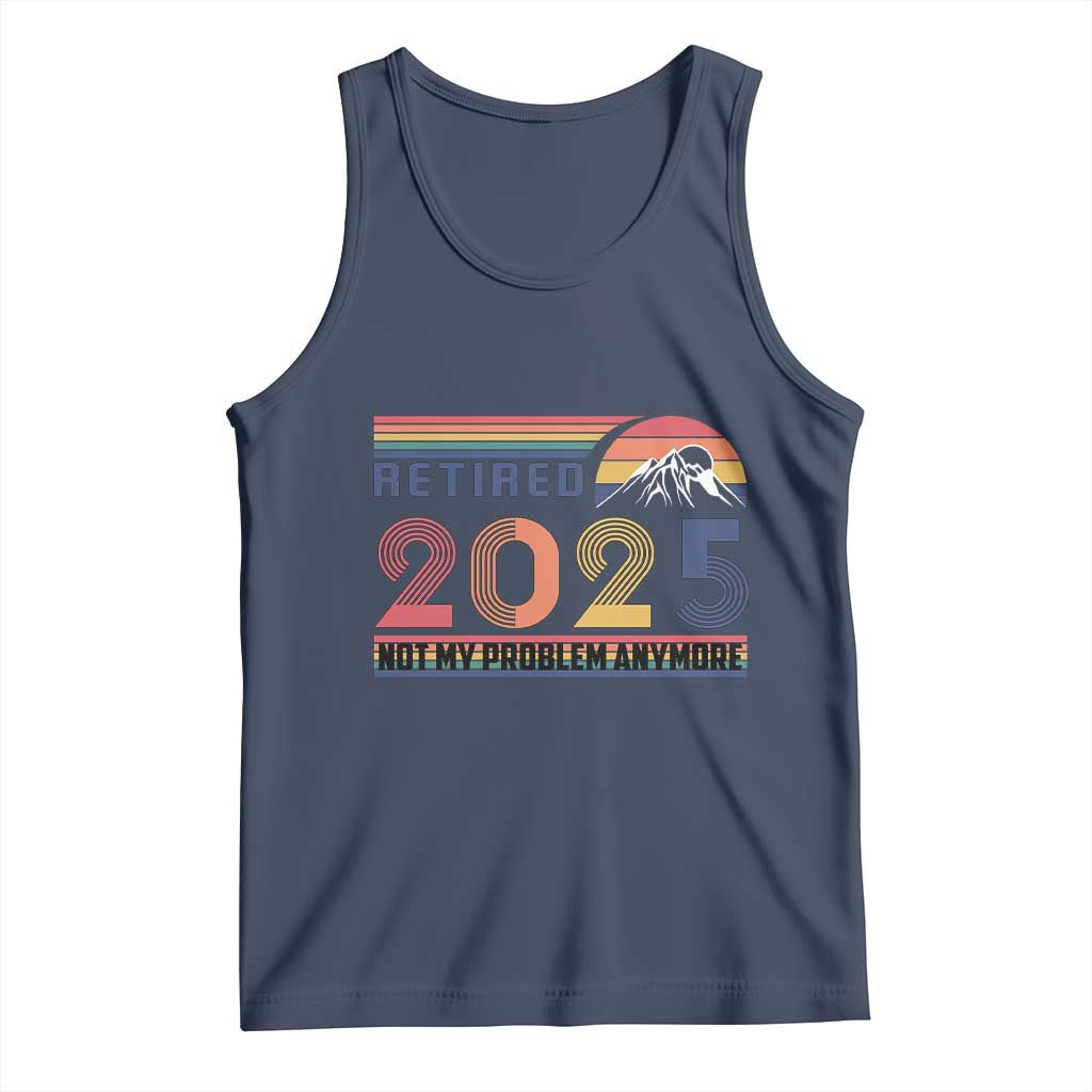 Retro Retired 2025 Tank Top Not My Problem Anymore TS10 Navy Print Your Wear