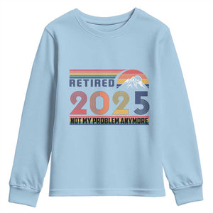 Retro Retired 2025 Youth Sweatshirt Not My Problem Anymore TS10 Light Blue Print Your Wear
