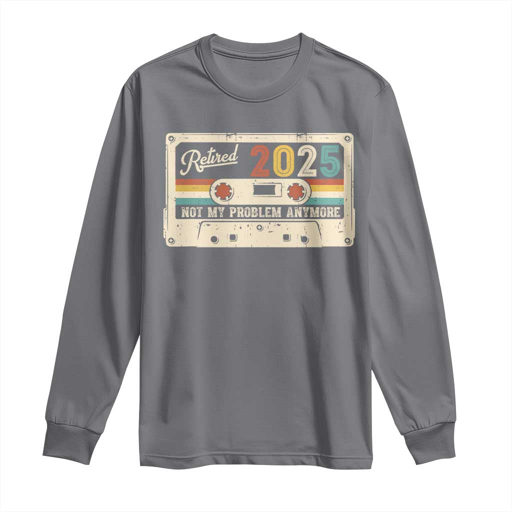 Retired 2025 Long Sleeve Shirt Not My Problem Anymore Retro Cassette TS10 Charcoal Print Your Wear