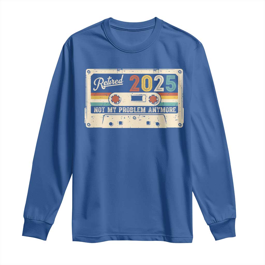 Retired 2025 Long Sleeve Shirt Not My Problem Anymore Retro Cassette TS10 Royal Blue Print Your Wear