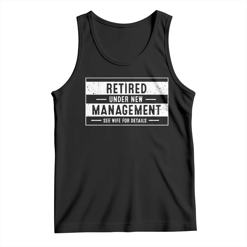 Funny Retirement Presents Tank Top Retired Under New Management See Wife for Details TS10 Black Print Your Wear