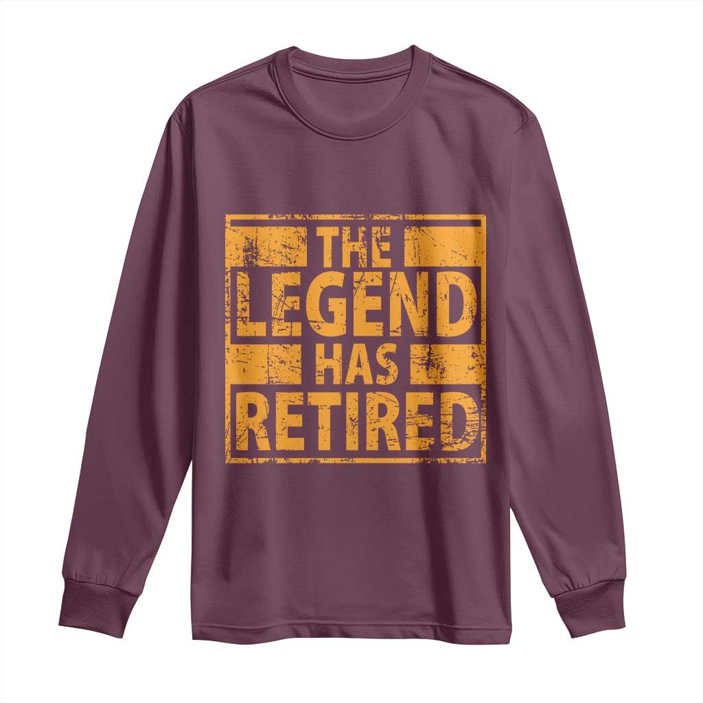 Retro The Legend Has Retired Long Sleeve Shirt Retirement Gifts TS10 Maroon Print Your Wear
