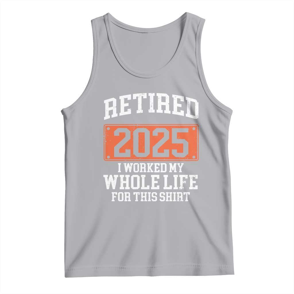 Funny Retired 2025 Tank Top I Worker My Whole Life For This TS10 Athletic Heather Print Your Wear