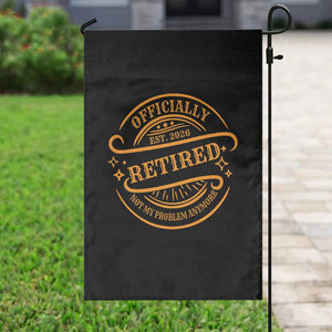 Retired Est 2026 Garden Flag Not My Problem Anymore Vintage Retirement Gifts TS10 Print Your Wear