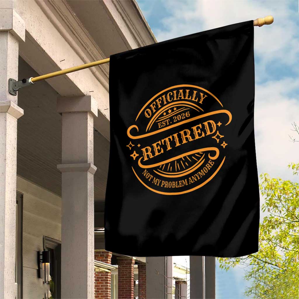 Retired Est 2026 Garden Flag Not My Problem Anymore Vintage Retirement Gifts TS10 Print Your Wear