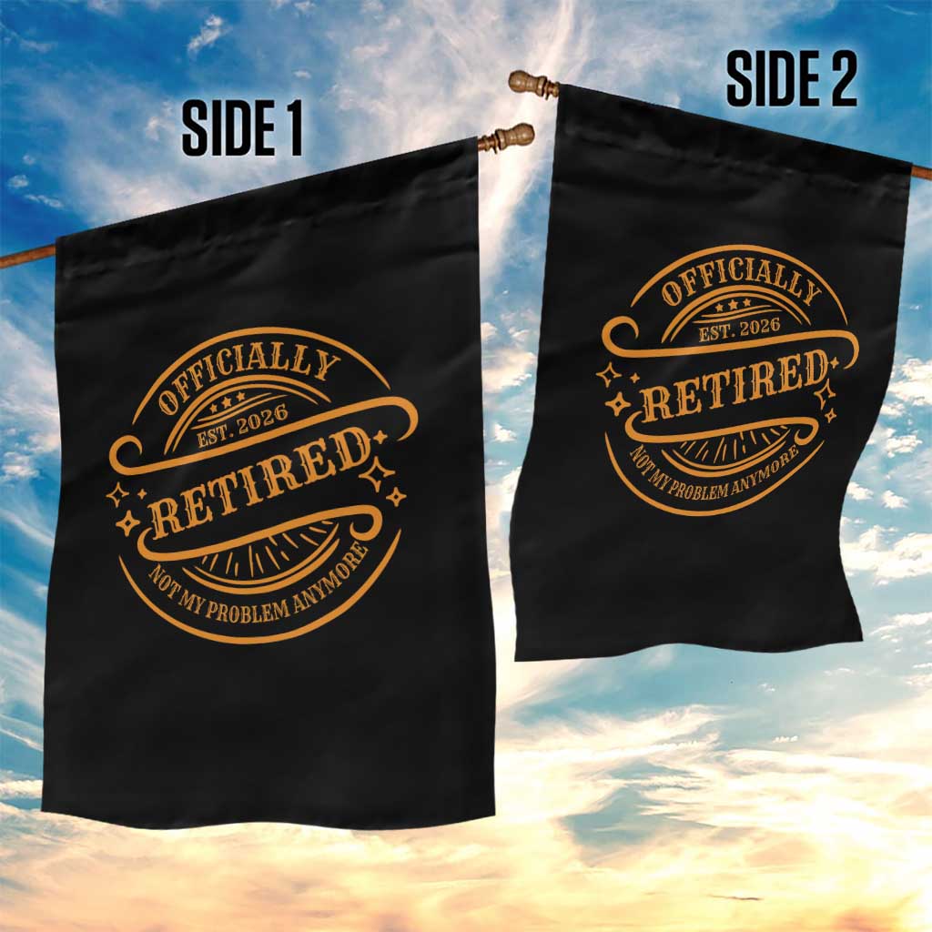 Retired Est 2026 Garden Flag Not My Problem Anymore Vintage Retirement Gifts TS10 Print Your Wear