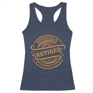 Retired Est 2026 Racerback Tank Top Not My Problem Anymore Vintage Retirement Gifts TS10 Navy Print Your Wear