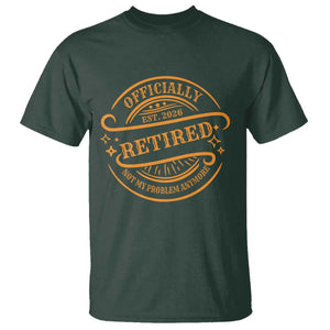 Retired Est 2026 T Shirt Not My Problem Anymore Vintage Retirement Gifts TS10 Dark Forest Green Print Your Wear