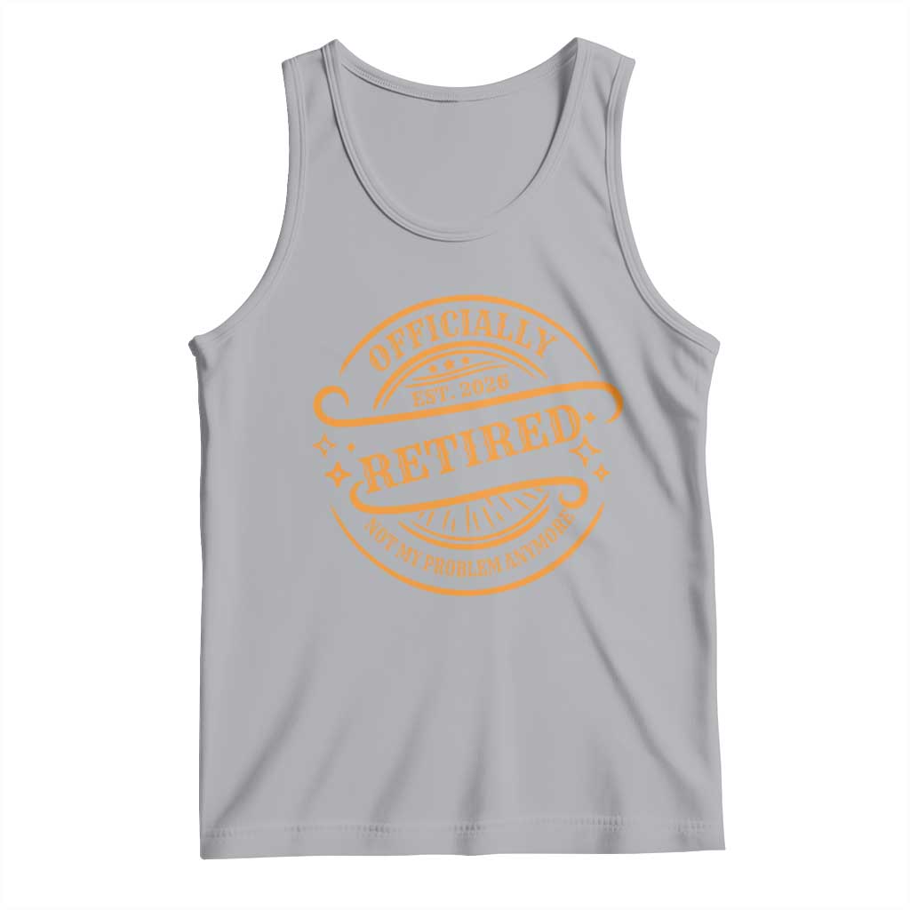 Retired Est 2026 Tank Top Not My Problem Anymore Vintage Retirement Gifts TS10 Athletic Heather Print Your Wear