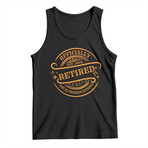 Retired Est 2026 Tank Top Not My Problem Anymore Vintage Retirement Gifts TS10 Black Print Your Wear