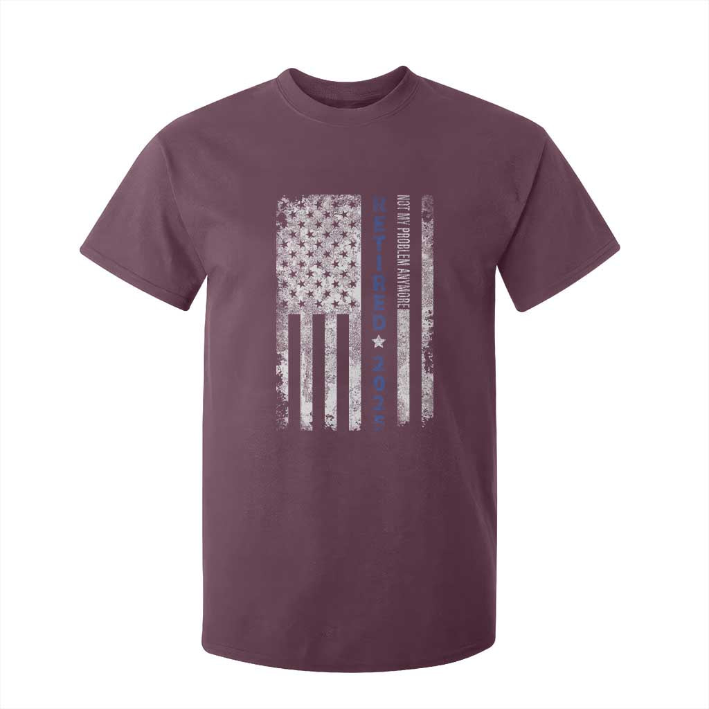 Retired 2025 T Shirt For Kid Not My Problem Anymore Vintage American Flag TS10 Maroon Print Your Wear