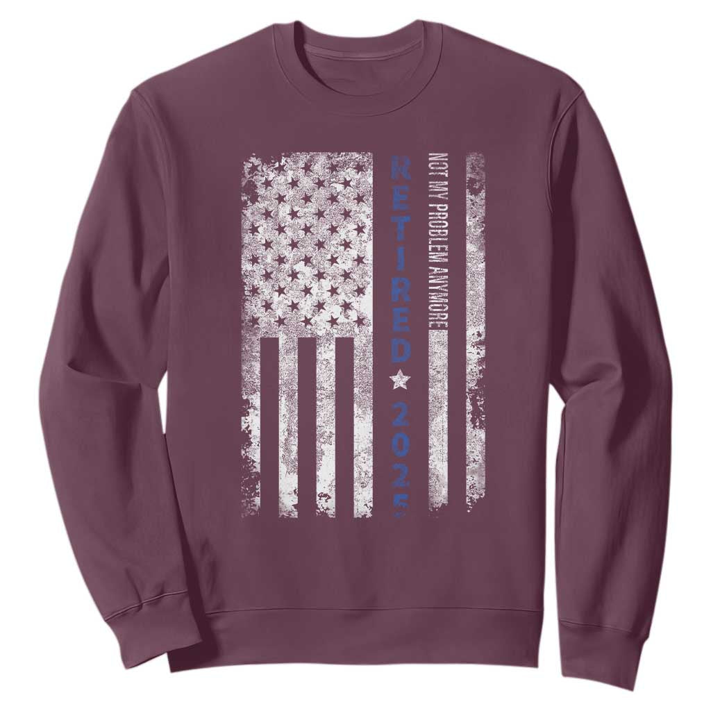 Retired 2025 Sweatshirt Not My Problem Anymore Vintage American Flag TS10 Maroon Print Your Wear