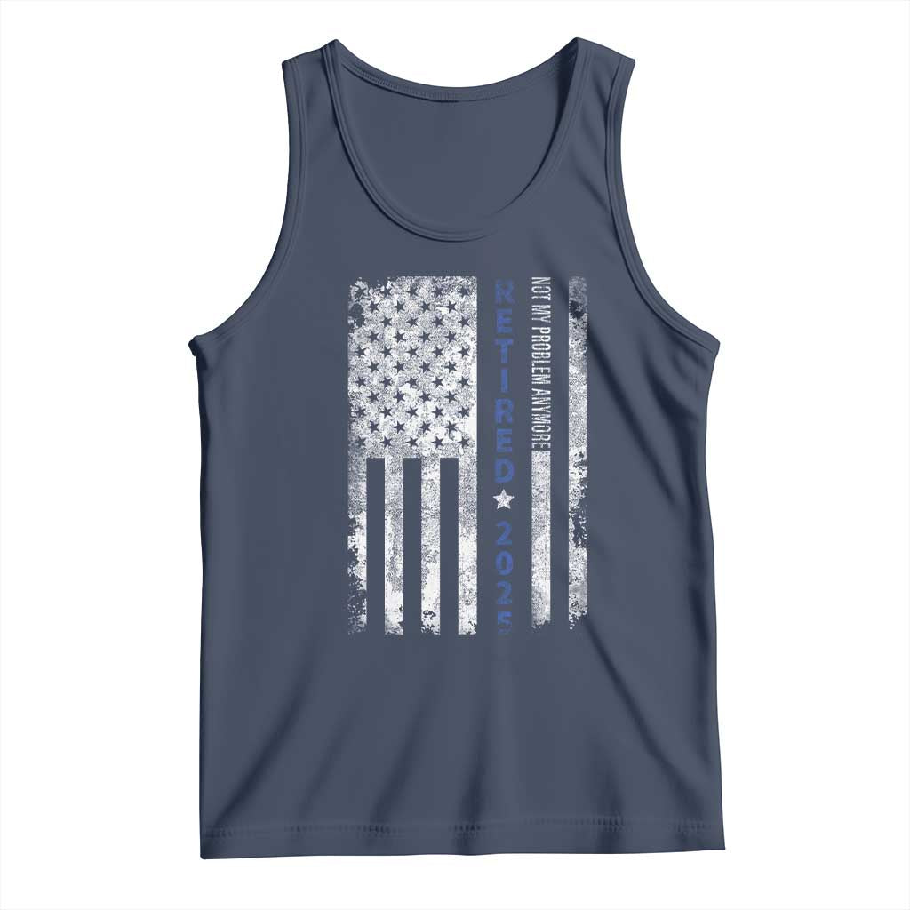 Retired 2025 Tank Top Not My Problem Anymore Vintage American Flag TS10 Navy Print Your Wear