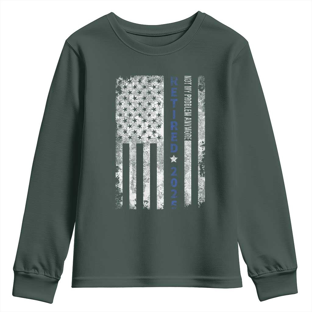 Retired 2025 Youth Sweatshirt Not My Problem Anymore Vintage American Flag TS10 Dark Forest Green Print Your Wear