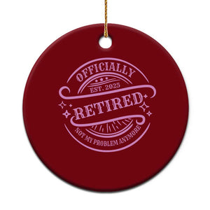 Retired Est 2025 Ceramic Ornament Not My Problem Anymore Vintage Pink Retirement Gifts TS10 1pc Red Print Your Wear