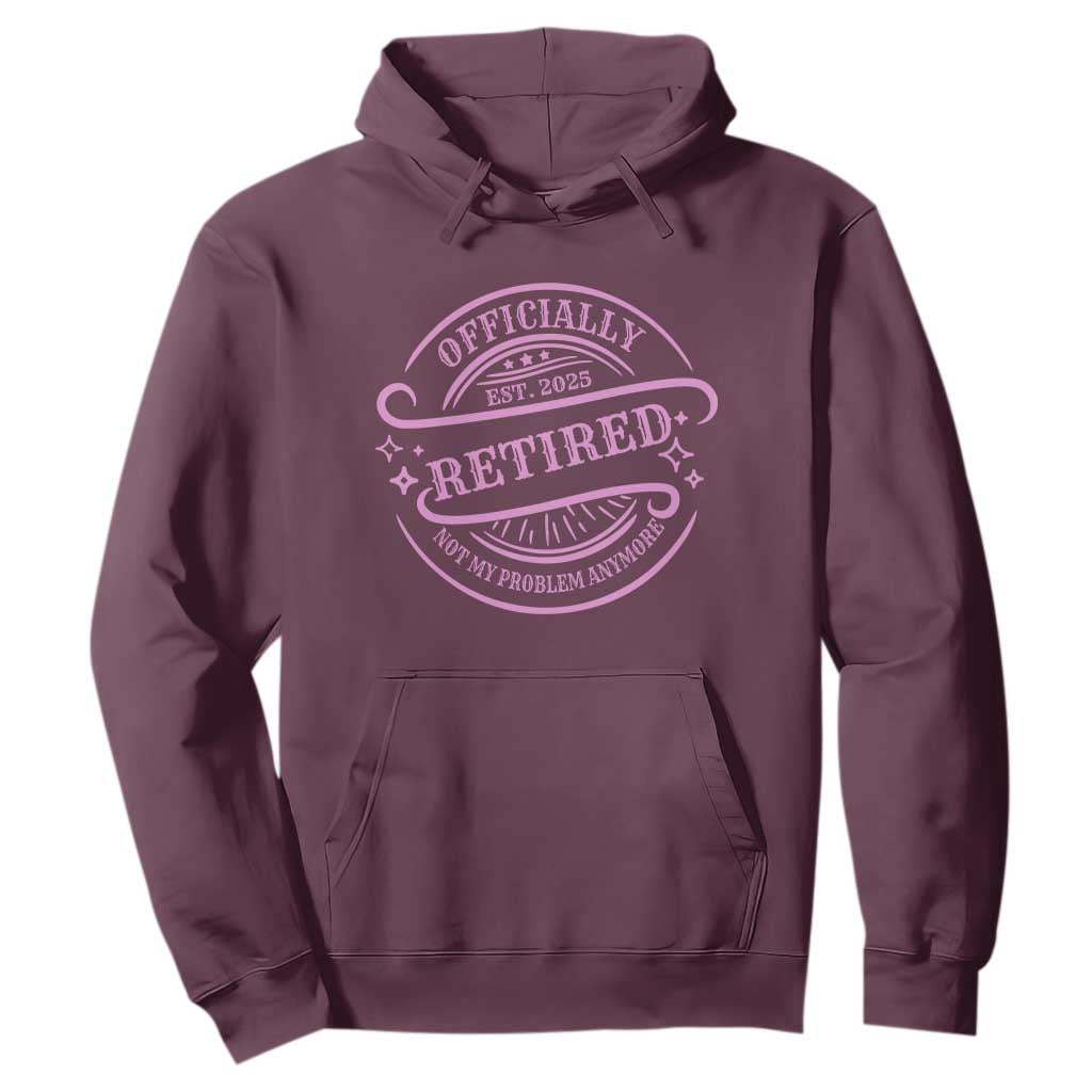 Retired Est 2025 Hoodie Not My Problem Anymore Vintage Pink Retirement Gifts TS10 Print Your Wear