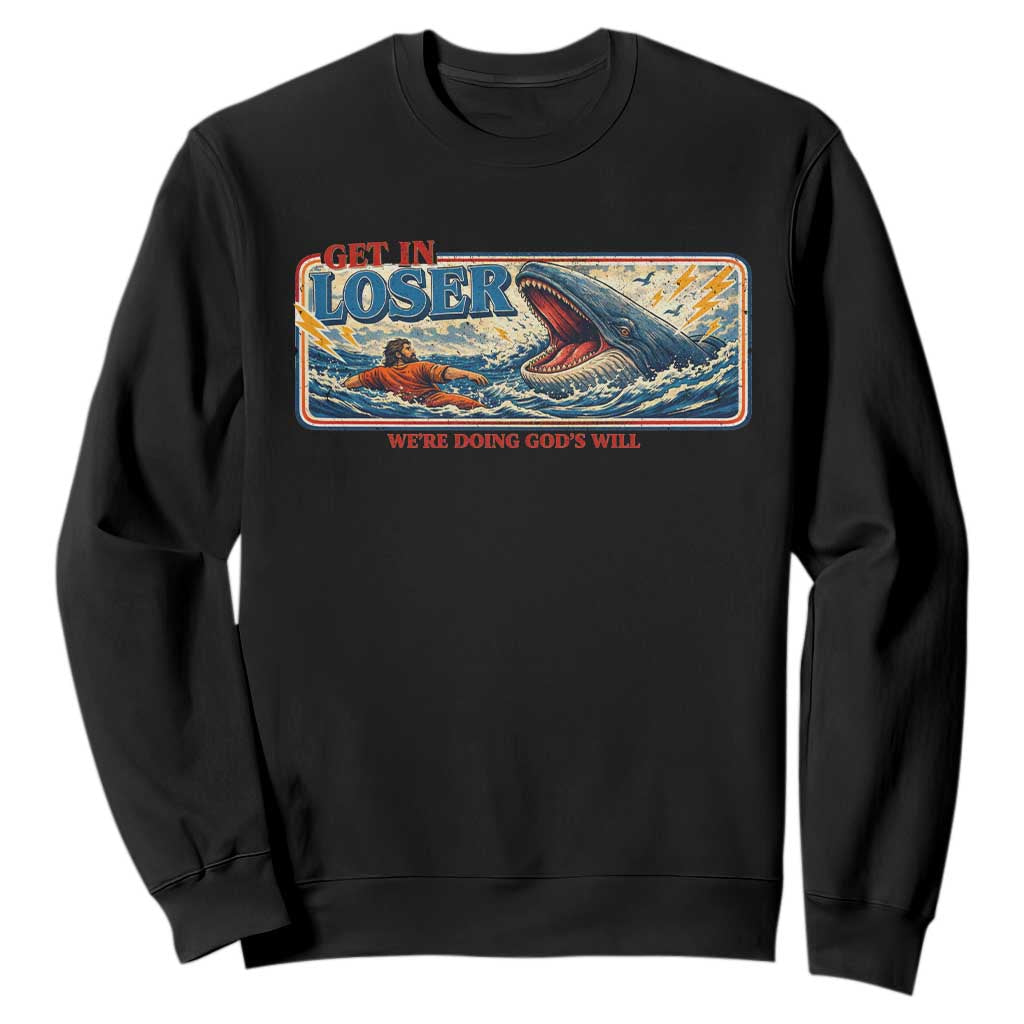 Funny Jonah And The Whale Sweatshirt Christian Bible Get in Loser Were Doing Gods Will TS10 Black Print Your Wear