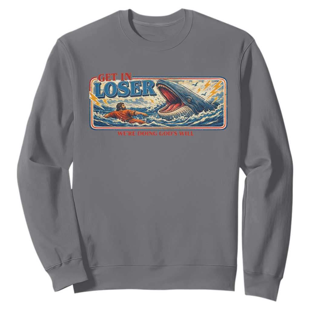 Funny Jonah And The Whale Sweatshirt Christian Bible Get in Loser Were Doing Gods Will TS10 Charcoal Print Your Wear