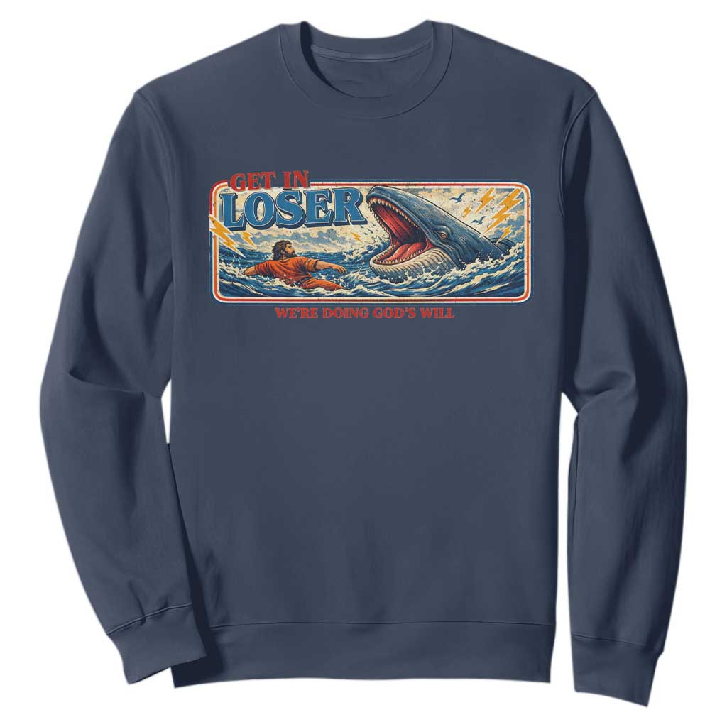 Funny Jonah And The Whale Sweatshirt Christian Bible Get in Loser Were Doing Gods Will TS10 Navy Print Your Wear