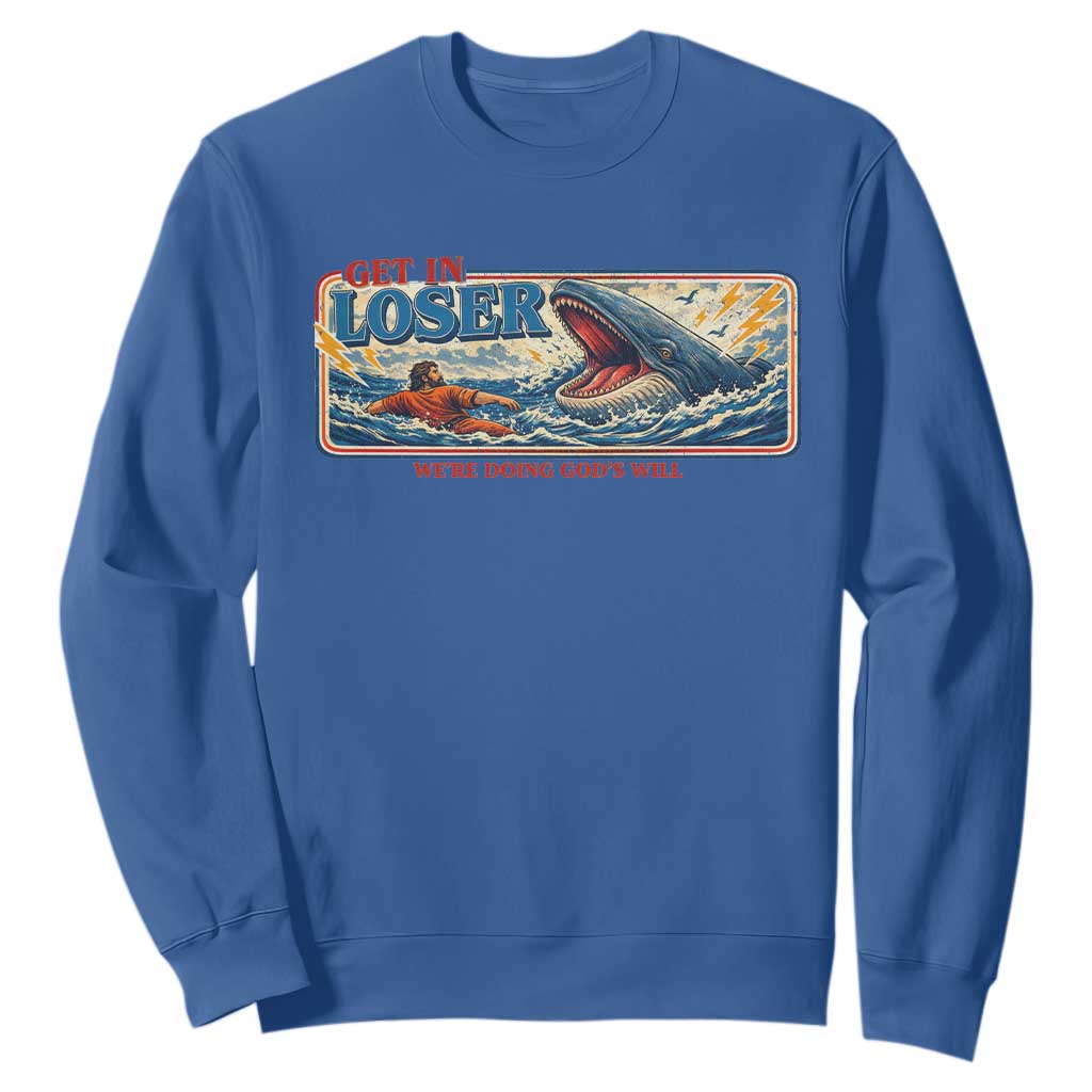 Funny Jonah And The Whale Sweatshirt Christian Bible Get in Loser Were Doing Gods Will TS10 Royal Blue Print Your Wear