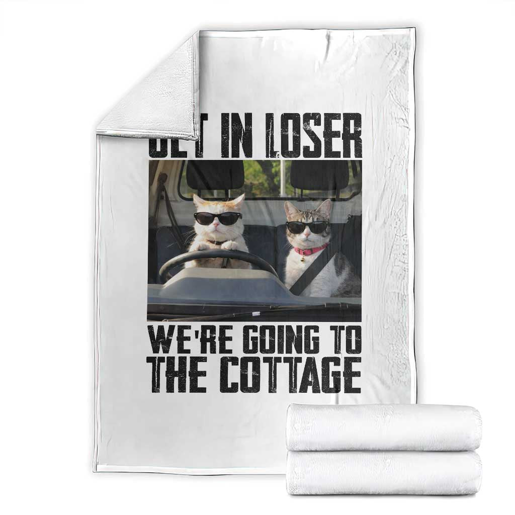 Get In Loser Were Going To The Cottage Throw Blanket Funny Cat Gifts Internet Memes TS10 White Print Your Wear