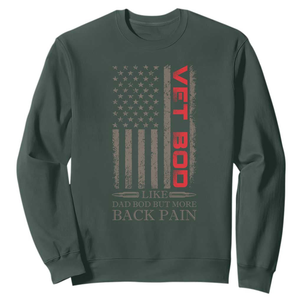 Vet Bod Sweatshirt Funny Veteran Like Dad Bod But More Back Pain US Flag TS10 Dark Forest Green Print Your Wear