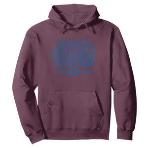 Veteran US Air Force Hoodie This Is My Retirement Uniform TS10 Maroon Print Your Wear