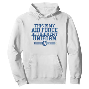 Veteran US Air Force Hoodie This Is My Retirement Uniform TS10 White Print Your Wear